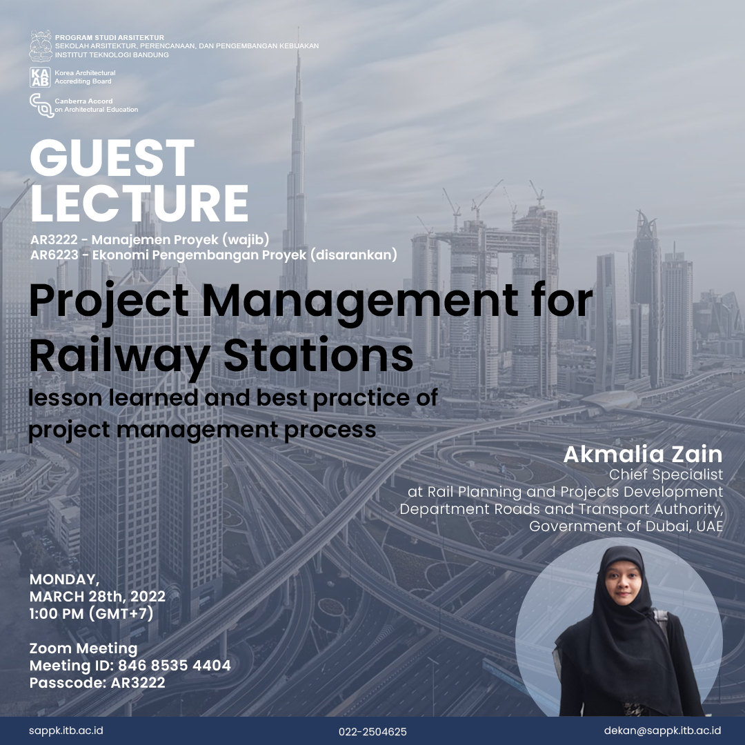 Kuliah Tamu AR3222 : Project Management for Railway Stations – Lesson Learned and Best Practice of Project Management Process